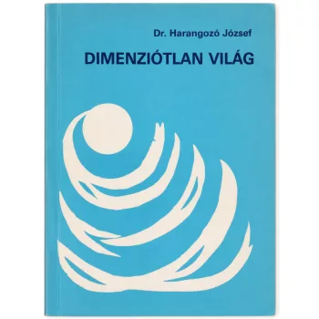 Dr. Harangozó József - Dimenziótlan világ