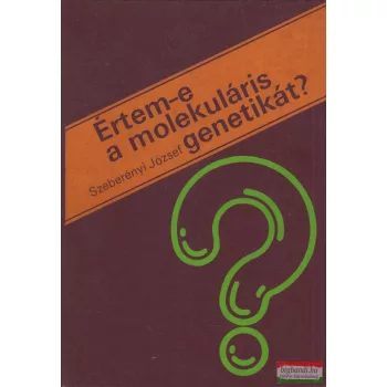 Szeberényi József - Értem-e a molekuláris genetikát?