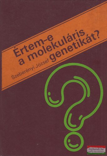 Szeberényi József - Értem-e a molekuláris genetikát?