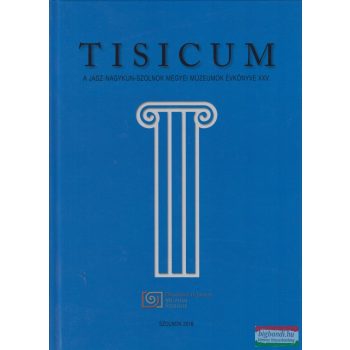   Csányi Marietta, Gulyás Katalin, Hegedűs Gabriella, Horváth László, Kaposvári Gyöngyi szerk. - Tisicum 2016