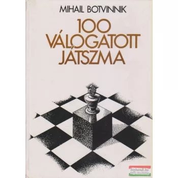 Mihail Botvinnik - 100 válogatott játszma