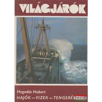 Hegedűs Hubert - Hajók - vizek - tengerészek