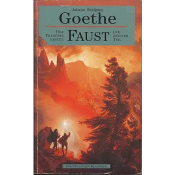   Johann Wolfgang Goethe - Faust - der Tragödie - Erster und Zweiter Teil