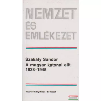 A magyar katonai elit 1938-1945