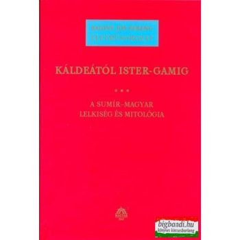   Badiny Jós Ferenc - Káldeától Ister-Gamig III. - a sumir-magyar lelkiség és mitológia