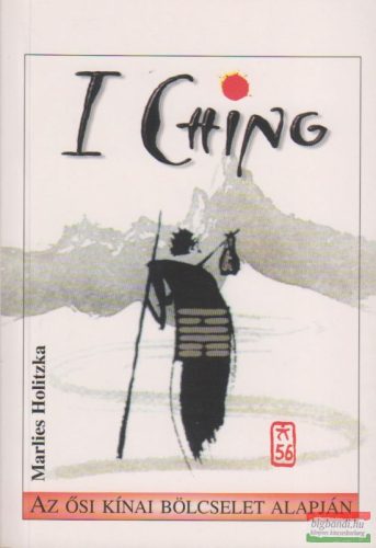 I Ching (Ji-Csing) - Az ősi kínai bölcselet alapján