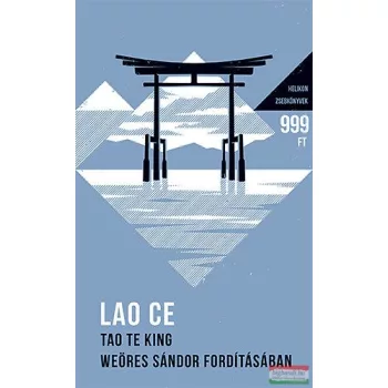 Lao-Ce - Tao Te King - Weöres Sándor fordításában