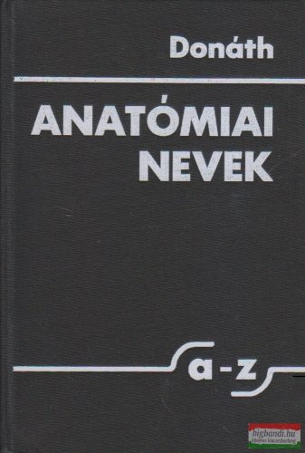 Dr. Donáth Tibor - Anatómiai nevek A-Z-ig