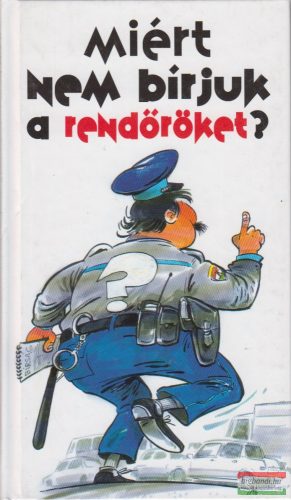 Csontos Tibor  - Miért nem bírjuk a rendőröket? 