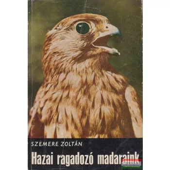 Szemere Zoltán - Hazai ragadozó madaraink 