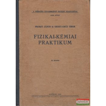 Erdey-Grúz Tibor, Proszt János - Fizikai-kémiai praktikum