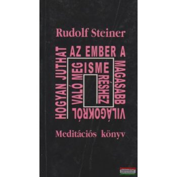   Rudolf Steiner - Hogyan juthat az ember a magasabb világokról való megismeréshez?