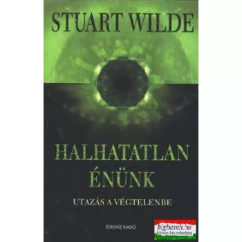 Stuart Wilde - Halhatatlan énünk