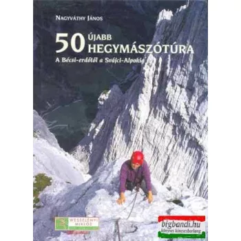   50 újabb hegymászótúra - a Bécsi erdőtől a Svájci alpokig