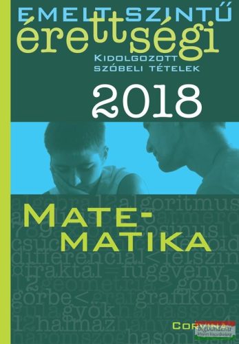 Emelt szintű érettségi 2018 - Matematika - kidolgozott szóbeli tételek