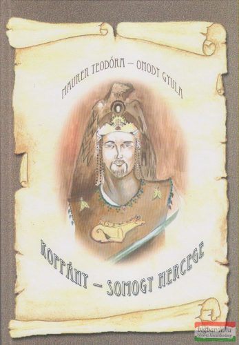 Maurer Teodóra-Onody Gyula - Koppány - Somogy hercege
