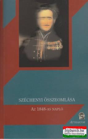 Széchenyi összeomlása - Az 1848-as napló