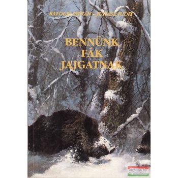   Balogh István, Juhász Judit - Bennünk fák jajgatnak - vallomások a természetről