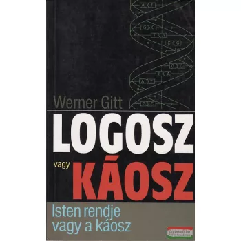 Werner Gitt - Logosz vagy káosz
