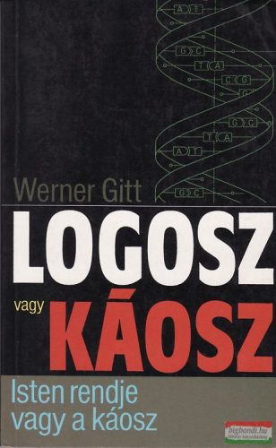 Werner Gitt - Logosz vagy káosz