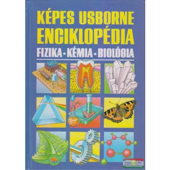   Chris Oxlade, Jane Wertheim - Képes Usborne enciklopédia - Fizika - Kémia- Biológia