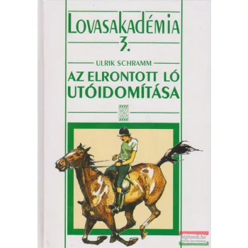 Az elrontott ló utóidomítása - Lovasakadémia 3.