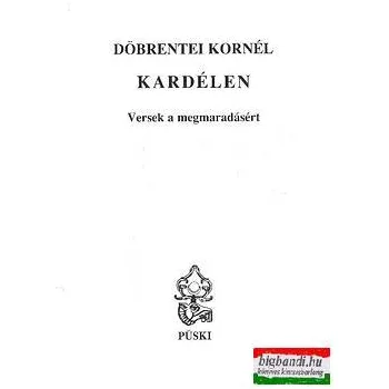 Döbrentei Kornél - Kardélen - Versek a megmaradásért