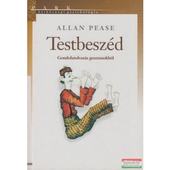 Allan Pease - Testbeszéd - Gondolatolvasás gesztusokból