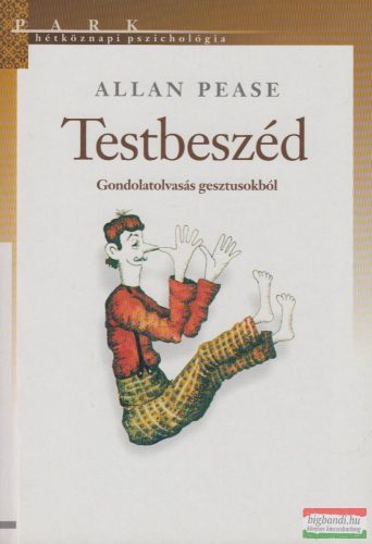 Allan Pease - Testbeszéd - Gondolatolvasás gesztusokból