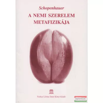 Arthur Schopenhauer - A nemi szerelem metafizikája