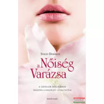  Stacey Demarco - A Nőiség varázsa - A szerelem mágiájának modern, gyakorlati útmutatója