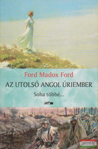 Ford Madox Ford - Az utolsó angol úriember - Soha többé...
