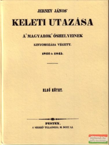Jerney János keleti utazása a magyarok őshelyeinek kinyomozása végett I-II. kötet