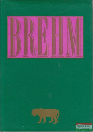 Brehm Alfréd - Az állatok világa egy kötetben
