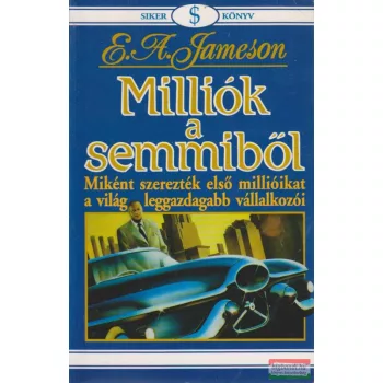E. A. Jameson - Milliók a semmiből