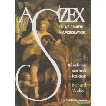   Richard Walker -  A szex és az emberi kapcsolatok - Részletes családi kalauz