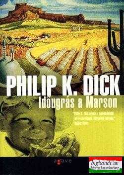 Philip K. Dick - Időugrás a Marson
