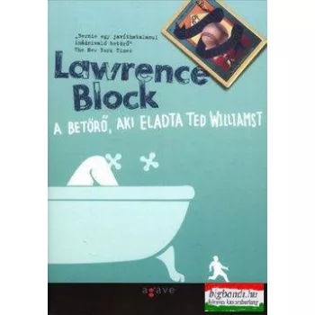 Lawrence Block - A betörő, aki eladta Ted Williamst