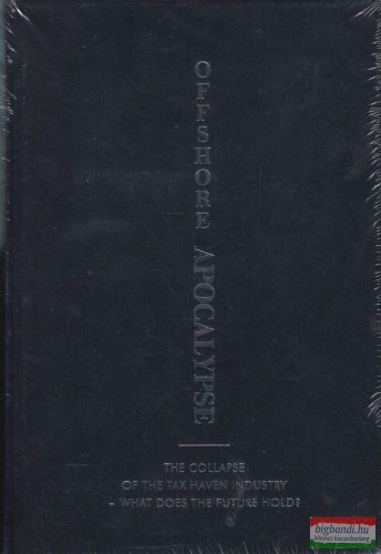 An Oracle - Offshore Apocalypse - The Collapse of the Tax Haven Industry - What Does the Future Hold?