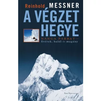   Reinhold Messner - A végzet hegye - Nanga Parbat - fivérek, halál és magány