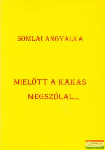 Somlai Angyalka - Mielőtt a kakas megszólal...