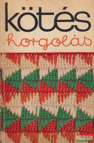 Halász Lászlóné, Róth Gyuláné - Kötés-horgolás 1975