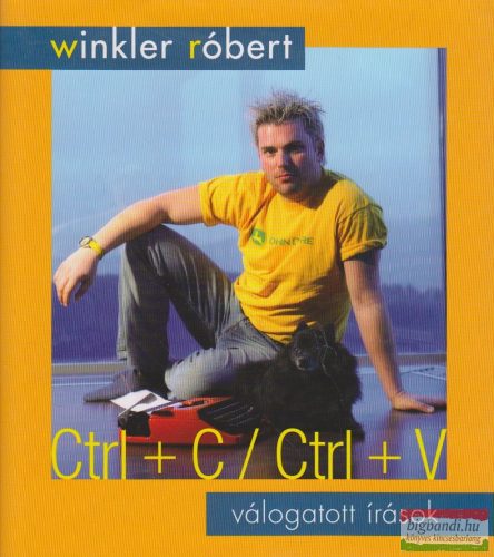 Winkler Róbert - Ctrl + C / Ctrl + V - Válogatott írások