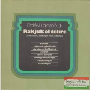   Rakjuk el télire - gyümölcsök, zöldségek házi tartósítása