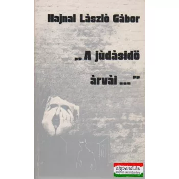 A júdásidő árvái...