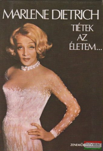 Marlene Dietrich - Tiétek az életem...