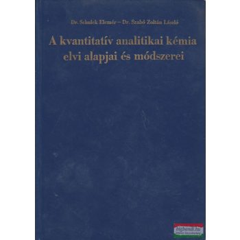 A kvantitatív analitikai kémia elvi alapjai és módszerei