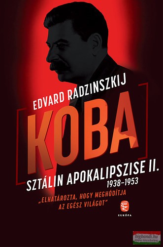 Edvard Radzinszkij - Koba - Sztálin apokalipszise II. 1938-1953 