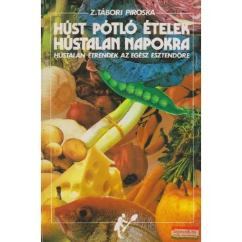 Z. Tábori Piroska - Hús pótló ételek hústalan napokra