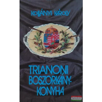 Kollányi Károly - Trianoni boszorkánykonyha